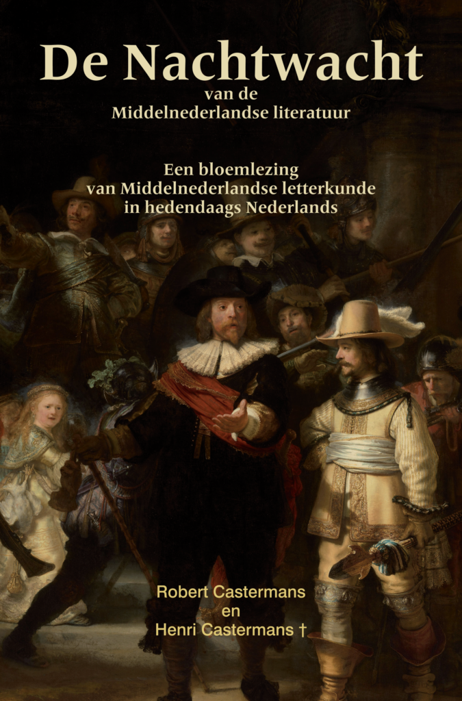 Robert Castermans en Henri Castermans: De Nachtwacht van de Middelnederlandse literatuur, Een bloemlezing van Middelnederlandse letterkunde in hedendaags Nederlands