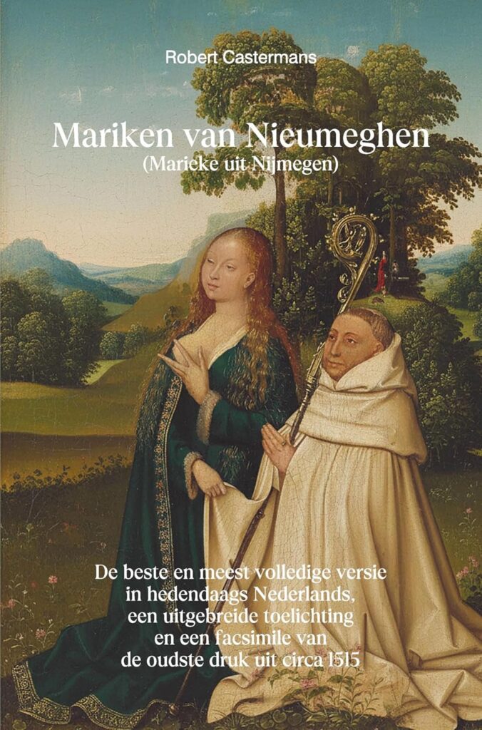 Robert Castermans: Mariken van Nieumeghen (Marieke uit Nijmegen), De beste en meest volledige versie in hedendaags Nederlands, een uitgebreide toelichting en een facsimile van de oudste druk uit circa 1515
